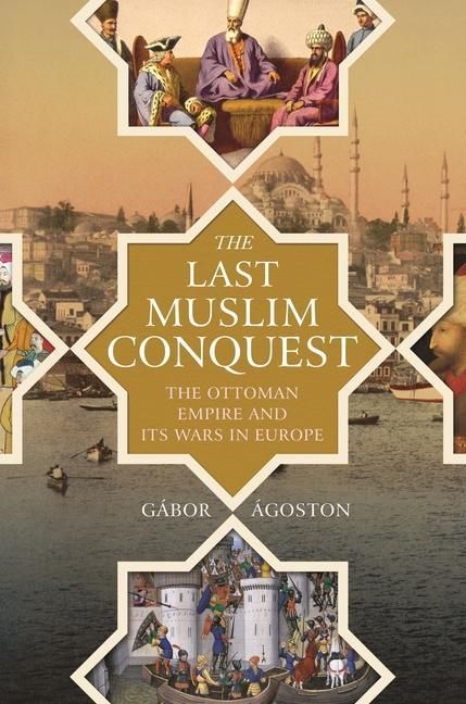 Produktbild: Agoston, G: Last Muslim Conquest