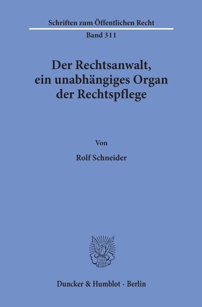 Produktbild: Der Rechtsanwalt, ein unabh&auml;ngiges Organ der Rechtspflege.