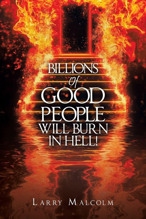 Produktbild: Billions of Good People Will Burn in Hell!