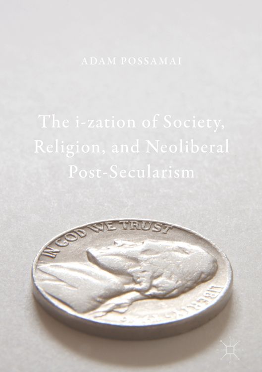 Produktbild: The i-zation of Society, Religion, and Neoliberal Post-Secularism