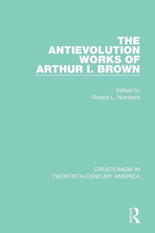Produktbild: The Antievolution Works of Arthur I. Brown