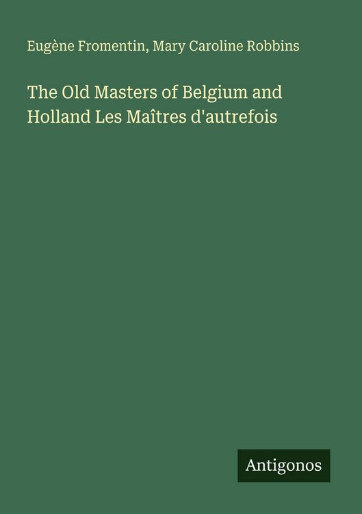 Produktbild: The Old Masters of Belgium and Holland Les Ma&icirc;tres d'autrefois