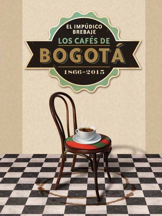 Produktbild: El imp&uacute;dico brebaje. Los caf&eacute;s de Bogot&aacute;. 1866-2015