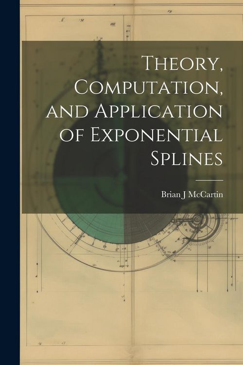 Produktbild: Theory, Computation, and Application of Exponential Splines