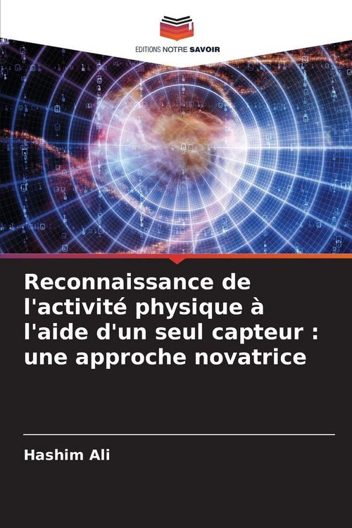 Produktbild: Reconnaissance de l'activit&eacute; physique &agrave; l'aide d'un seul capteur : une approche novatrice