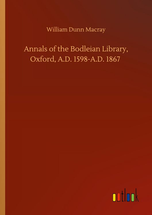 Produktbild: Annals of the Bodleian Library, Oxford, A.D. 1598-A.D. 1867