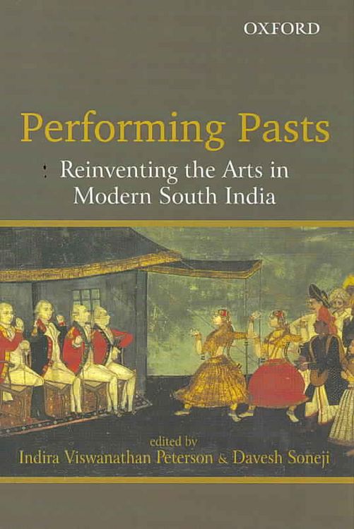 Produktbild: Performing Pasts: Reinventing the Arts in Modern South India