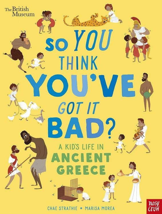 Produktbild: British Museum: So You Think You've Got It Bad? A Kid's Life in Ancient Greece