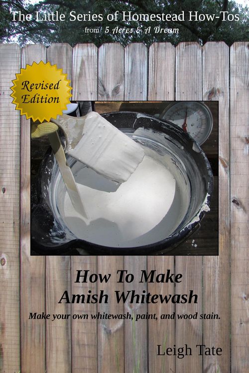Produktbild: How To Make Amish Whitewash: Make Your Own Whitewash, Paint, and Wood Stain (The Little Series of Homestead How-Tos from 5 Acres & A Dream, #11)