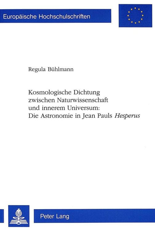 Produktbild: Kosmologische Dichtung zwischen Naturwissenschaft und innerem Universum:- Die Astronomie in Jean Pauls &laquo;Hesperus&raquo;