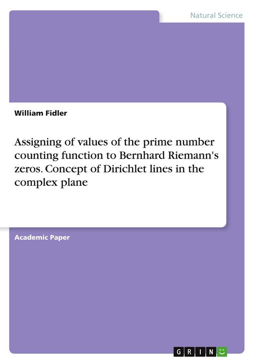 Produktbild: Assigning of values of the prime number counting function to Bernhard Riemann's zeros. Concept of Dirichlet lines in the complex plane