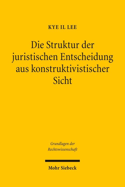 Produktbild: Die Struktur der juristischen Entscheidung aus konstruktivistischer Sicht