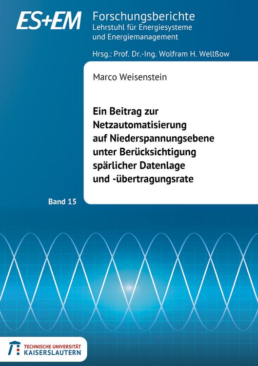 Produktbild: Ein Beitrag zur Netzautomatisierung auf Niederspannungsebene unter Ber&uuml;cksichtigung sp&auml;rlicher Datenlage und -&uuml;bertragungsrate
