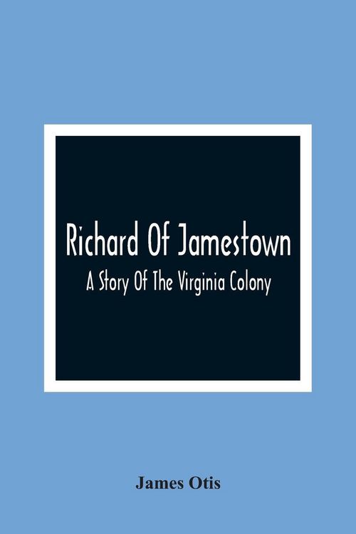 Produktbild: Richard Of Jamestown ; A Story Of The Virginia Colony