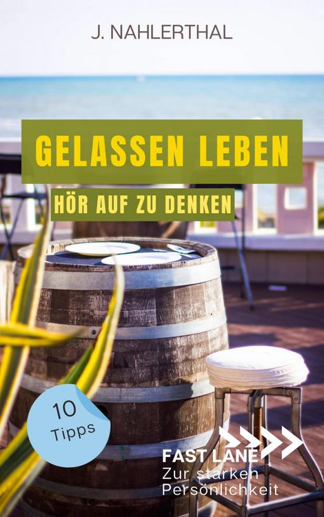 Produktbild: So zerst&ouml;ren Deine Gedanken Deine Gelassenheit: 10 Tipps, wie Du Dich als anspruchsvoller Mensch entspannst und Gelassenheit findest