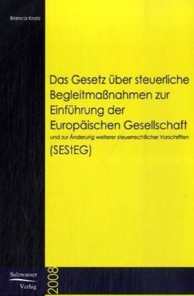 Produktbild: Das Gesetz &uuml;ber steuerliche Begleitma&szlig;nahmen zur Einf&uuml;hrung der Europ&auml;ischen Gesellschaft und zur &Auml;nderung weiterer steu