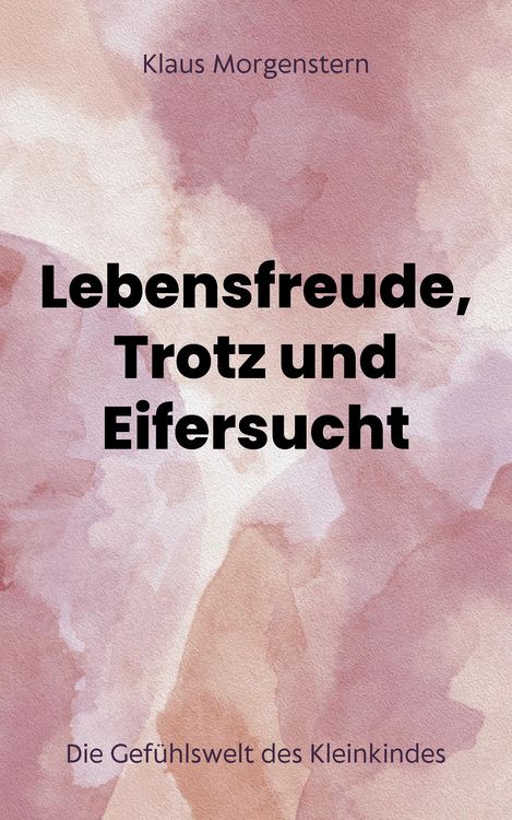 Produktbild: Lebensfreude, Trotz und Eifersucht