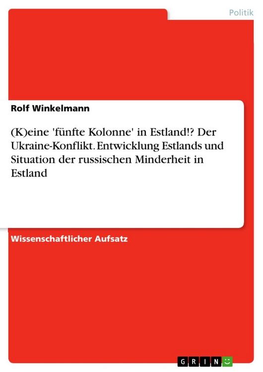 Produktbild: (K)eine 'f&uuml;nfte Kolonne' in Estland!? Der Ukraine-Konflikt. Entwicklung Estlands und Situation der russischen Minderheit in Estland