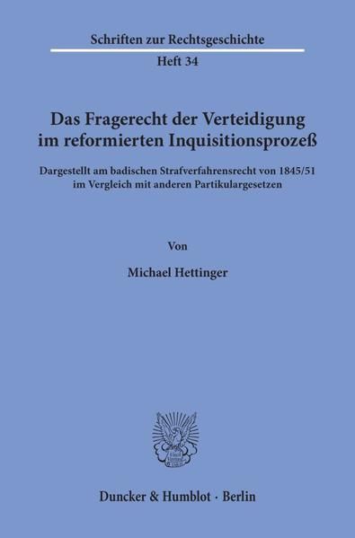 Produktbild: Das Fragerecht der Verteidigung im reformierten Inquisitionsproze&szlig;, dargestellt am badischen Strafverfahrensrecht von 1845-51 im Vergleich mit anderen Partikulargesetzen.