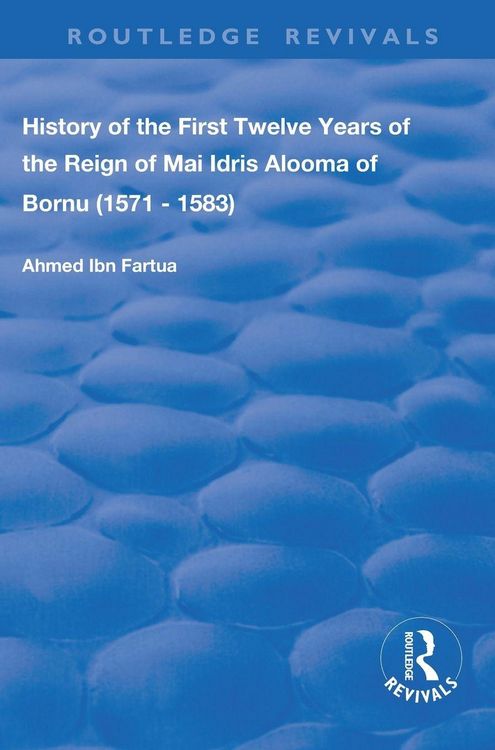 Produktbild: History of the First Twelve Years of the Reign of Mai Idris Alooma of Bornu (1571-1583)
