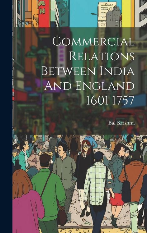 Produktbild: Commercial Relations Between India And England 1601 1757