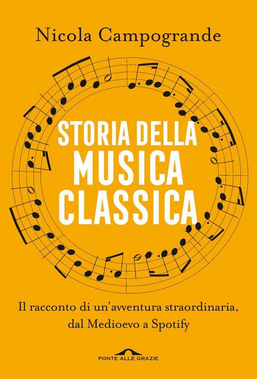 Produktbild: Storia della musica classica. Il racconto di un'avventura straordinaria dal Medioevo a Spotify