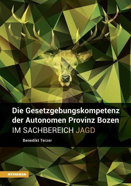 Produktbild: Die Gesetzgebungskompetenz der Autonomen Provinz Bozen im Sachbereich Jagd