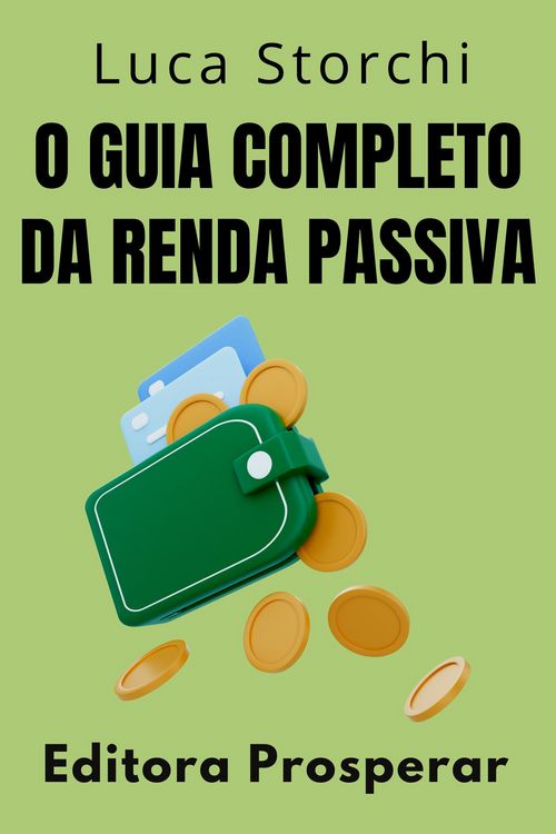 Produktbild: O Guia Completo Da Renda Passiva (Cole&ccedil;&atilde;o Vida Equilibrada, #11)