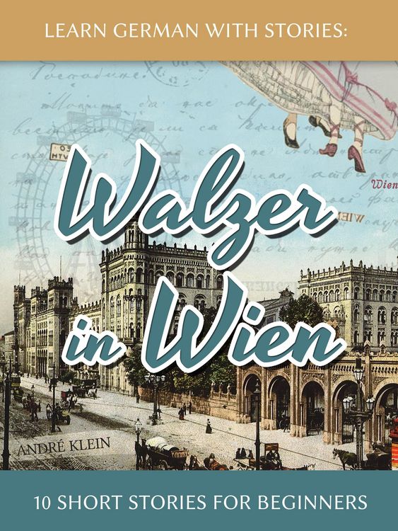 Produktbild: Learn German With Stories: Walzer in Wien - 10 Short Stories For Beginners (Dino lernt Deutsch, #7)