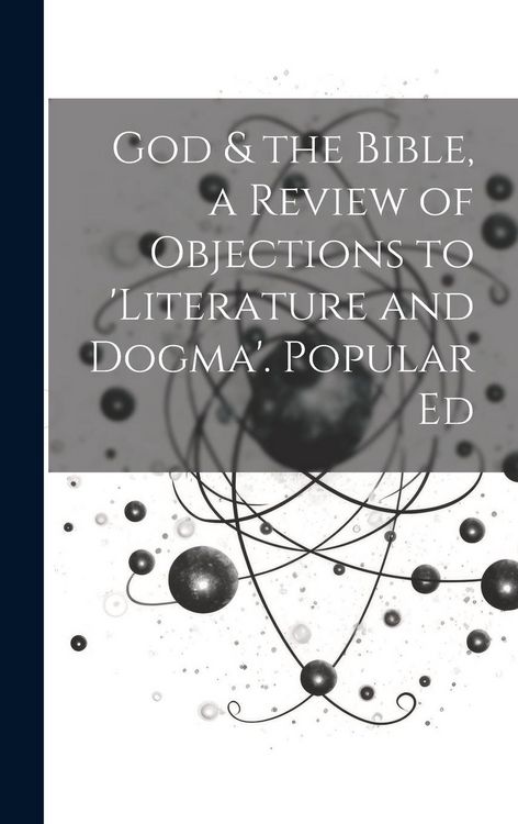 Produktbild: God & the Bible, a Review of Objections to 'literature and Dogma'. Popular Ed