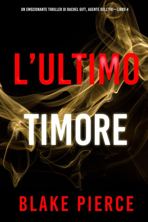Produktbild: L'ultimo timore (Un emozionante thriller di Rachel Gift, Agente dell'FBI - Libro 4)