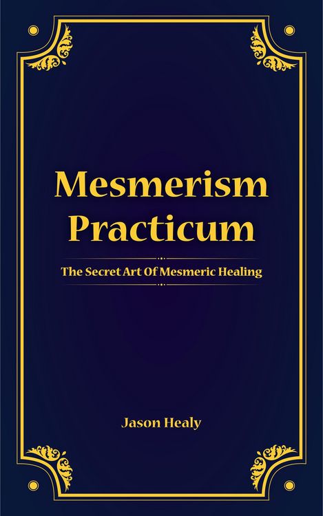Produktbild: Mesmerism Practicum, The Secret Art Of Mesmeric Healing
