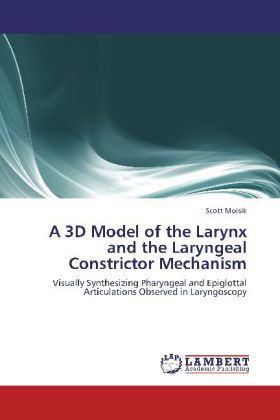 Produktbild: A 3D Model of the Larynx and the Laryngeal Constrictor Mechanism