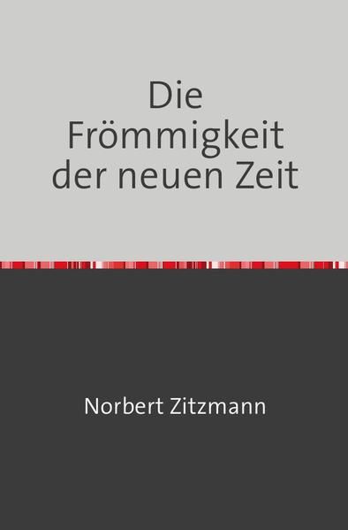 Produktbild: Die Fr&ouml;mmigkeit der Neuen Zeit