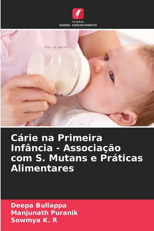 Produktbild: C&aacute;rie na Primeira Inf&acirc;ncia - Associa&ccedil;&atilde;o com S. Mutans e Pr&aacute;ticas Alimentares