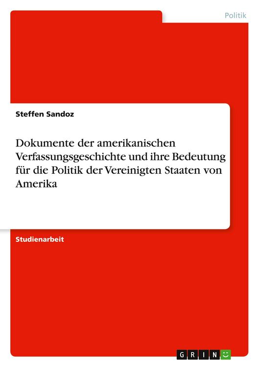 Produktbild: Dokumente der amerikanischen Verfassungsgeschichte und ihre Bedeutung f&uuml;r die Politik der Vereinigten Staaten von Amerika