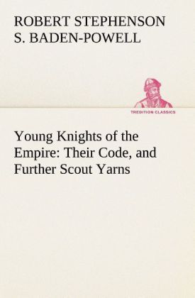 Produktbild: Young Knights of the Empire : Their Code, and Further Scout Yarns