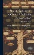 Produktbild: Seven Bogert-Bogart Families in Canada; Whose Ancestors Were Among the Early Dutch Settlers of New Netherland.