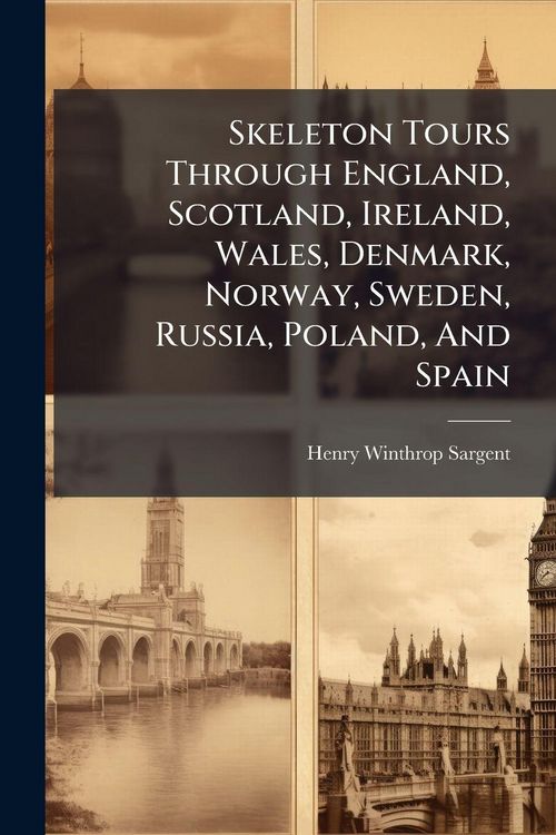 Produktbild: Skeleton Tours Through England, Scotland, Ireland, Wales, Denmark, Norway, Sweden, Russia, Poland, And Spain
