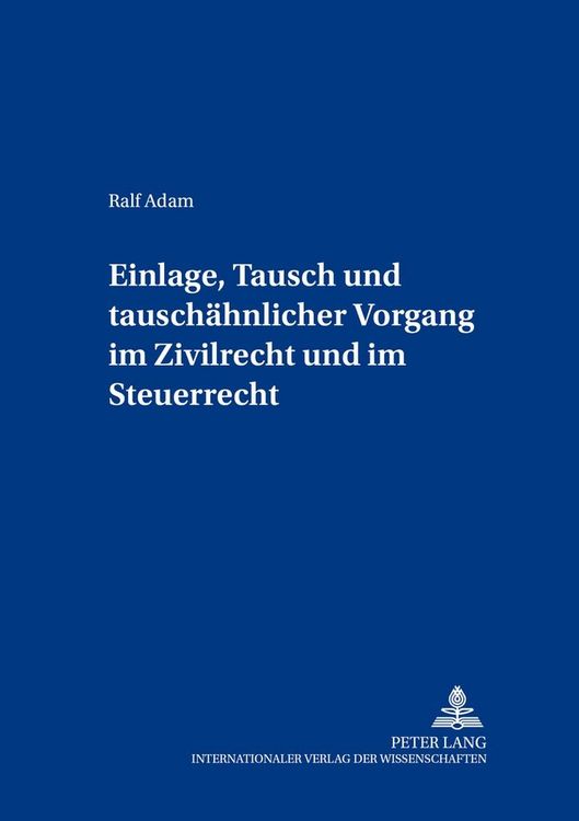 Produktbild: Einlage, Tausch und tausch&auml;hnlicher Vorgang im Zivilrecht und im Steuerrecht