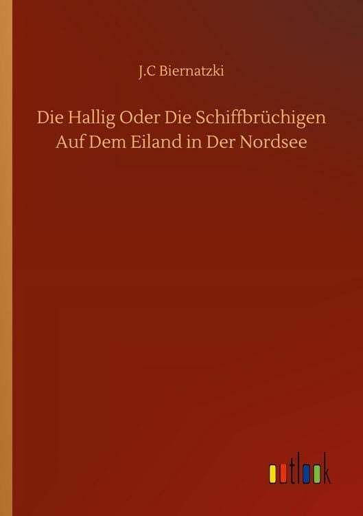 Produktbild: Die Hallig Oder Die Schiffbr&uuml;chigen Auf Dem Eiland in Der Nordsee
