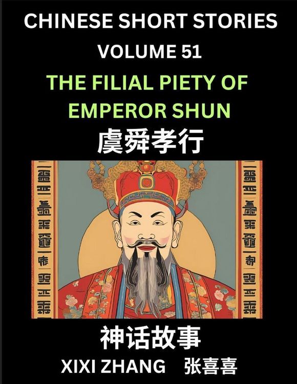 Produktbild: Chinese Short Stories (Part 51) - The Filial Piety of Emperor Shun, Learn Ancient Chinese Myths, Folktales, Shenhua Gushi, Easy Mandarin Lessons for Beginners, Simplified Chinese Characters and Pinyin Edition
