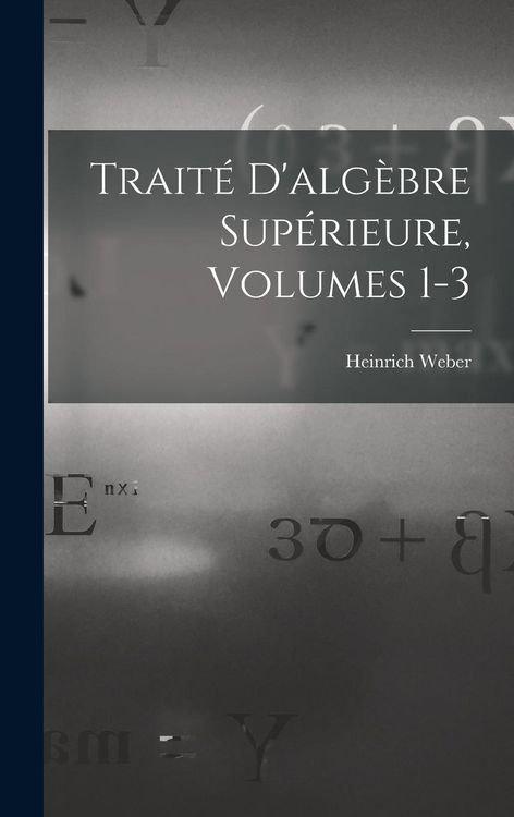 Produktbild: Trait&eacute; D'alg&egrave;bre Sup&eacute;rieure, Volumes 1-3