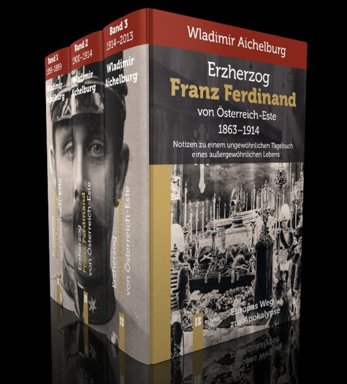 Produktbild: Erzherzog Franz Ferdinand von &Ouml;sterreich-Este 1863-1914 Band 1-3