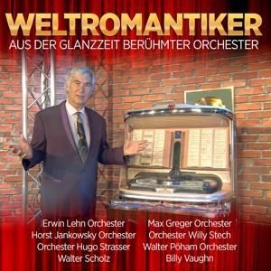 Produktbild: Weltromantiker-Aus der Glanzzeit ber&uuml;hmter Orche