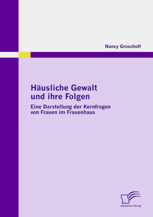 Produktbild: H&auml;usliche Gewalt und ihre Folgen: Eine Darstellung der Kernfragen von Frauen im Frauenhaus