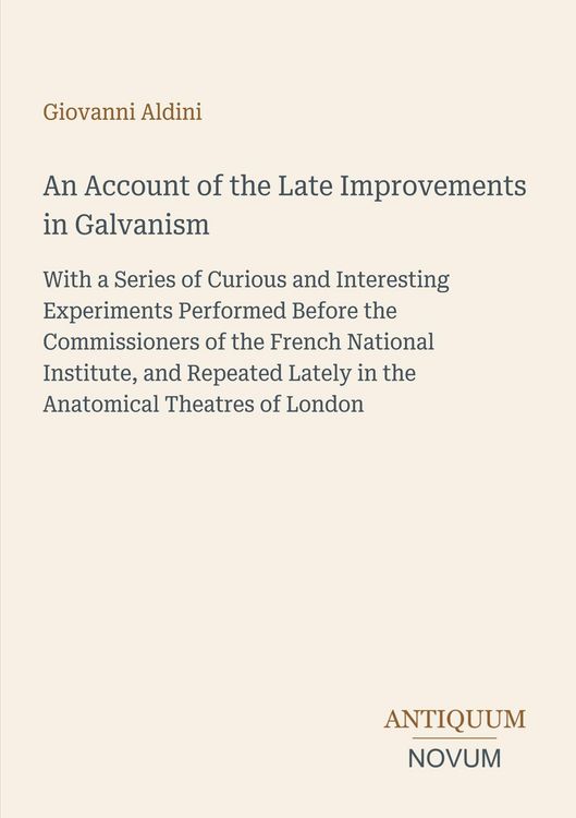 Produktbild: An Account of the Late Improvements in Galvanism