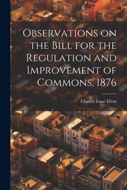 Produktbild: Observations on the Bill for the Regulation and Improvement of Commons, 1876