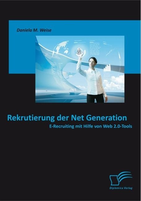 Produktbild: Rekrutierung der Net Generation: E-Recruiting mit Hilfe von Web 2.0-Tools