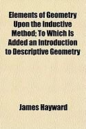 Produktbild: Elements of Geometry Upon the Inductive Method; To Which Is Added an Introduction to Descriptive Geometry